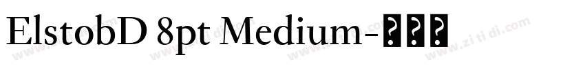 ElstobD 8pt Medium字体转换 ElstobD 8pt Medium字体转换